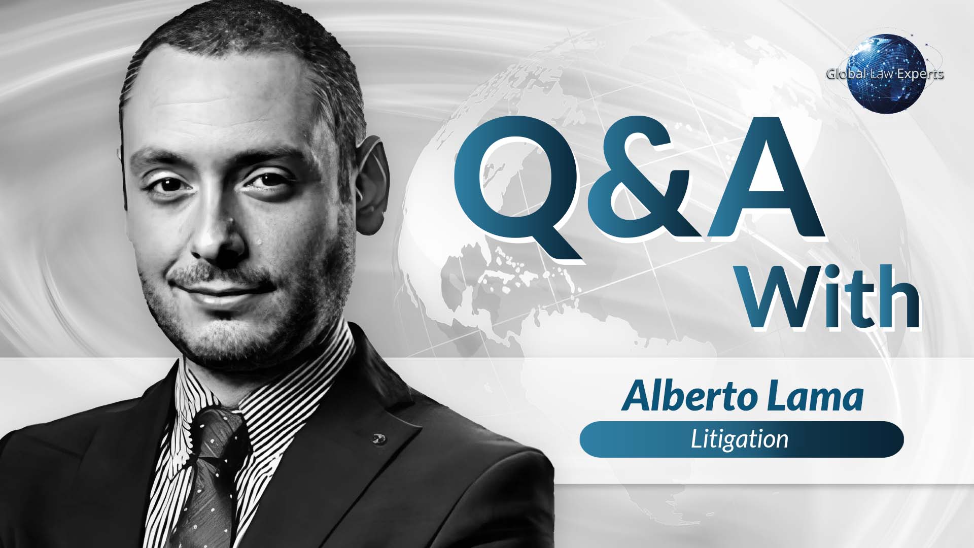 Q&A | Alberto Lama | Litigation | Global Law Experts