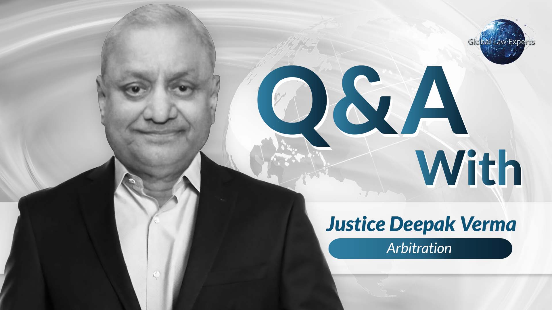Justice Deepak Verma featured in a Q&A about arbitration, with a global theme in the background.