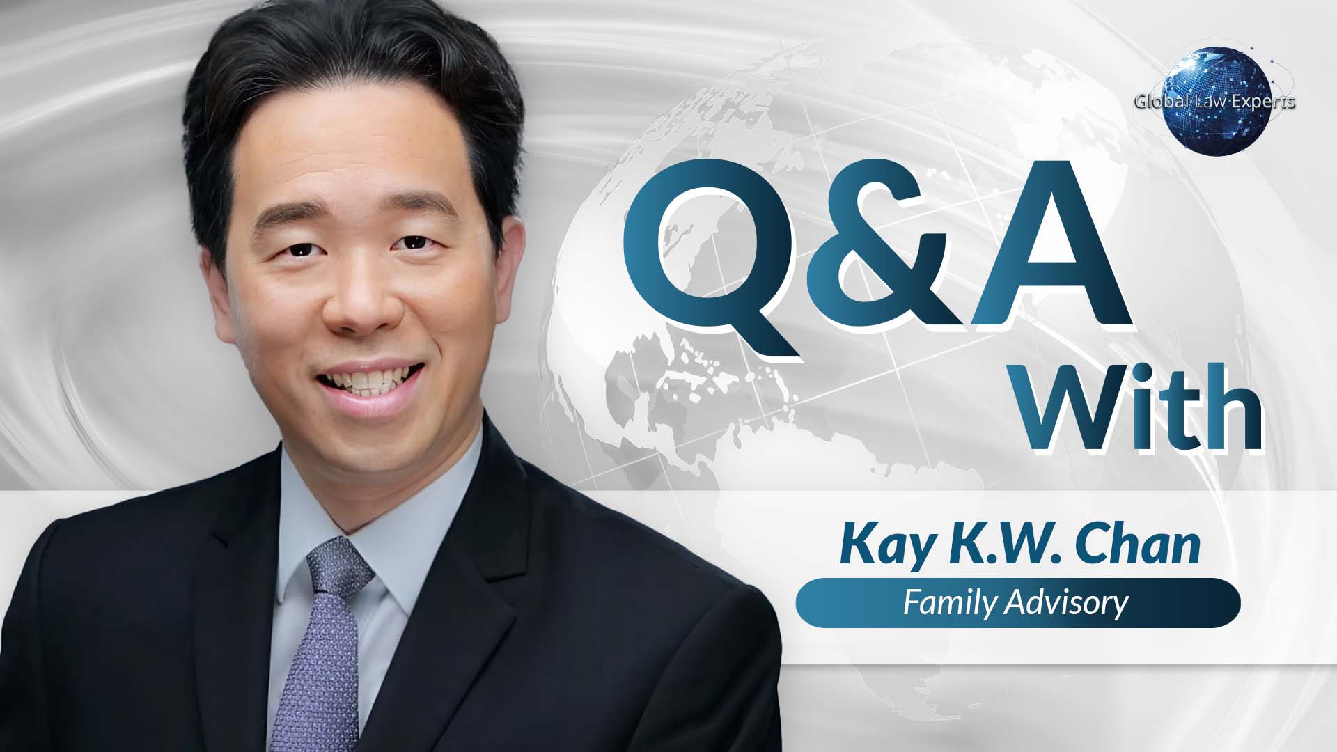Q&A | Kay K.W. Chan | Family Advisory - Global Law Experts