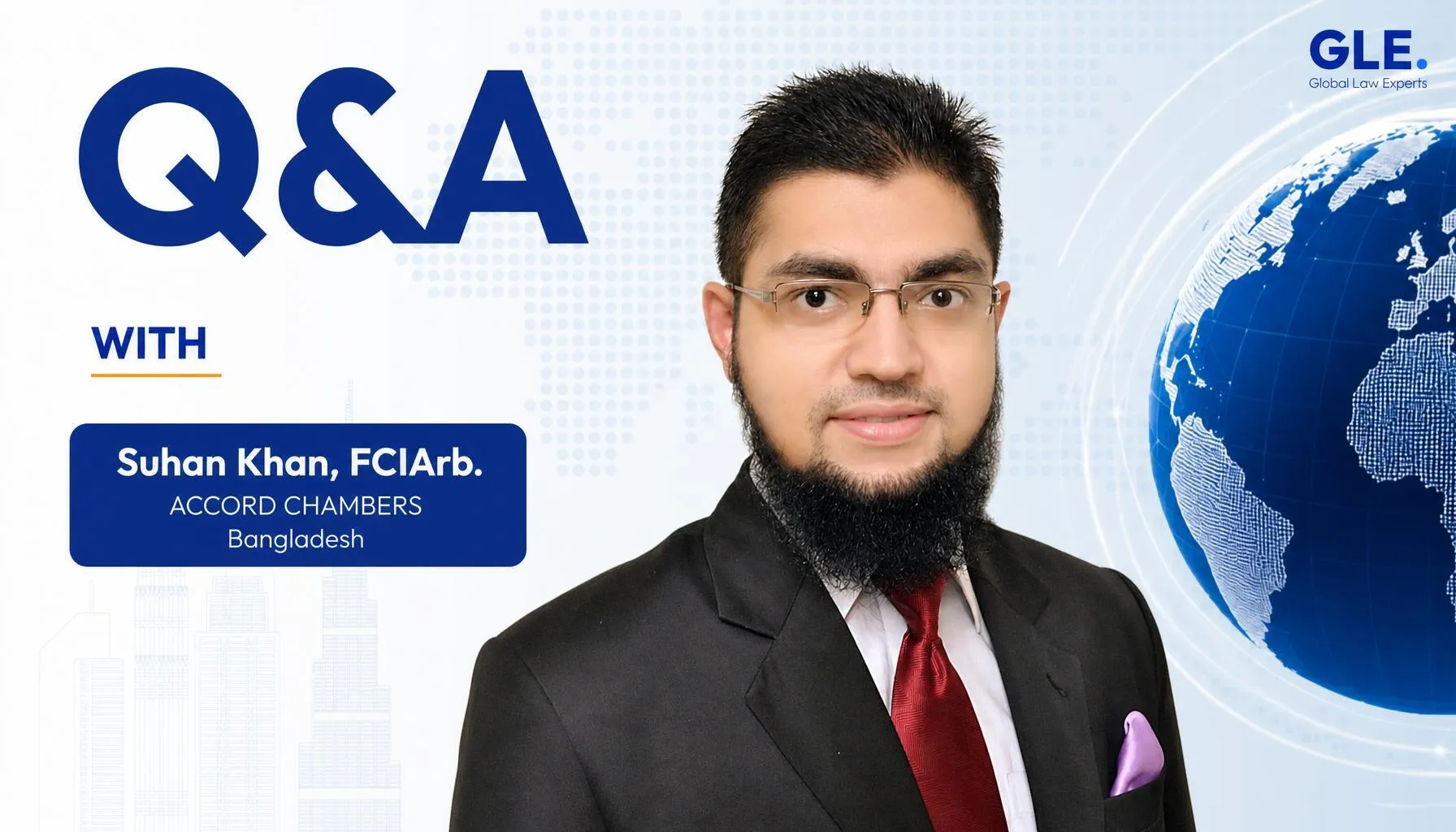 Legal professional Suhan Khan, FCIArb, featured in Q&A segment on global legal expertise background.